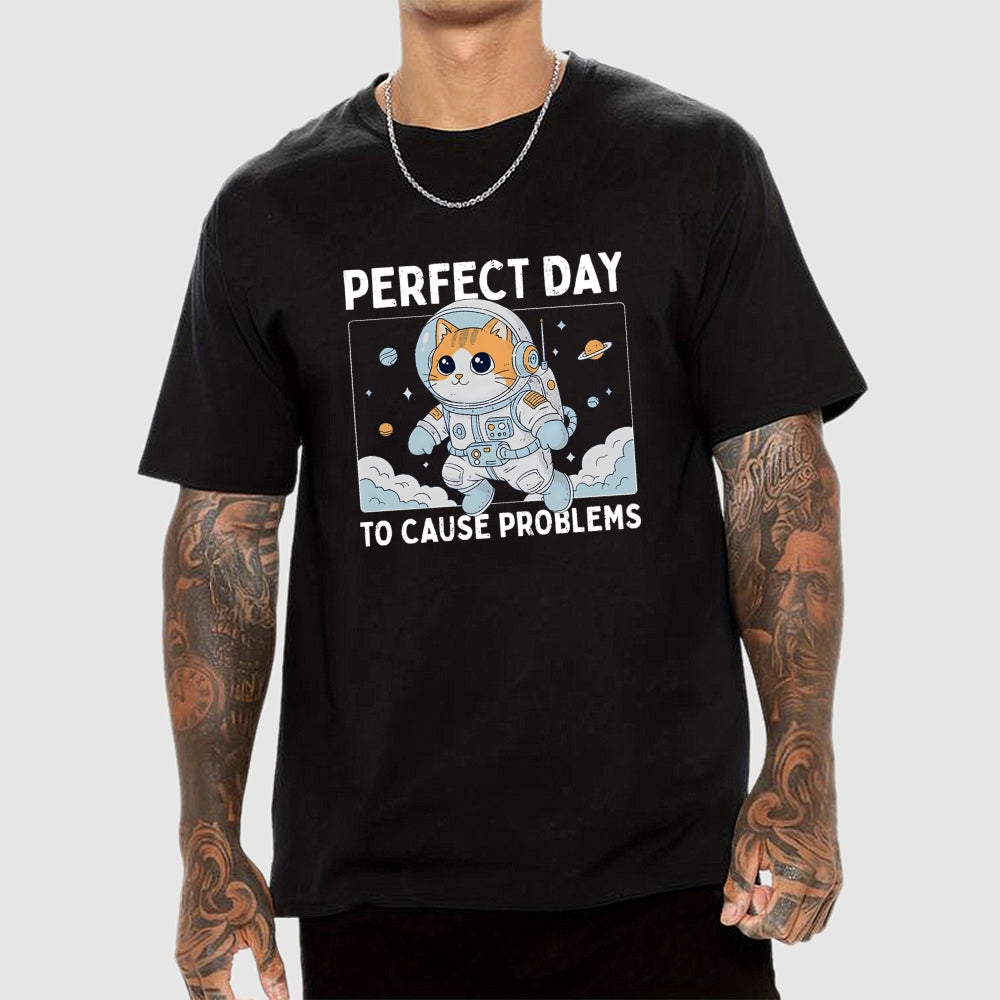 Perfect Day To Cause Problems  T-Shirt