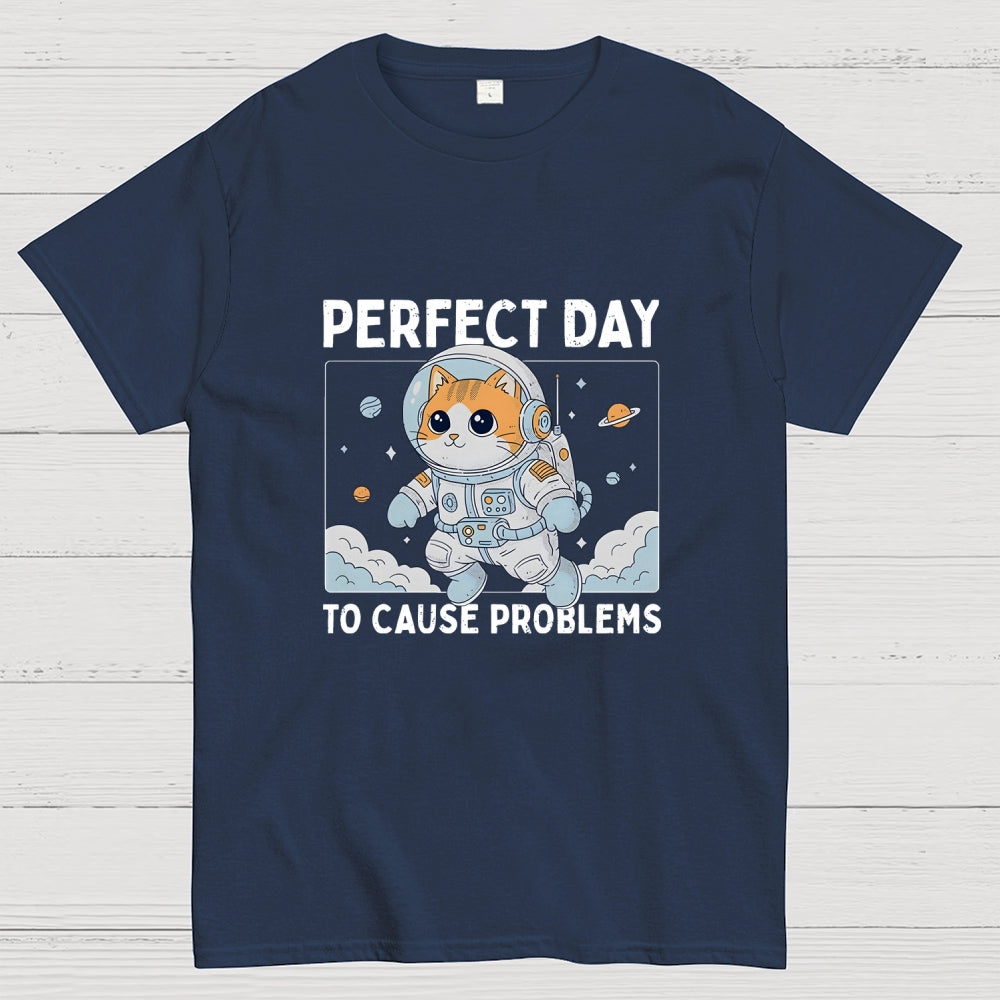 Perfect Day To Cause Problems  T-Shirt