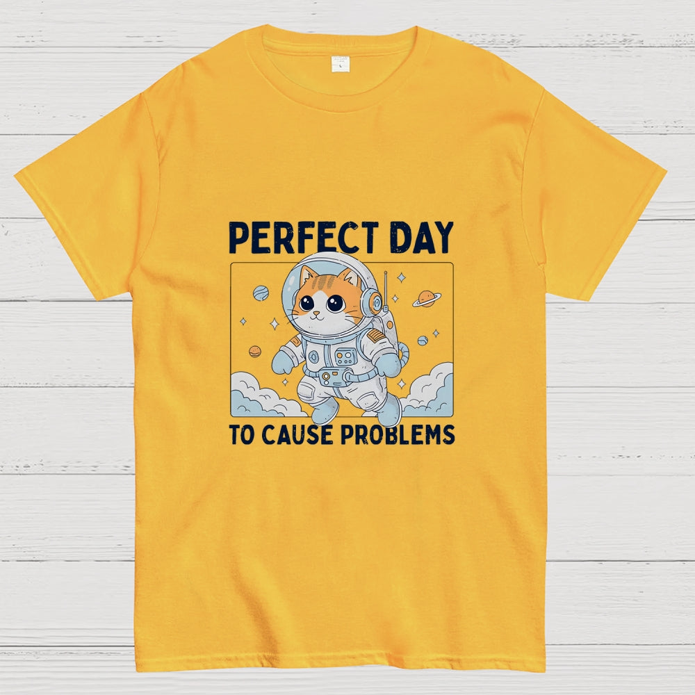 Perfect Day To Cause Problems  T-Shirt