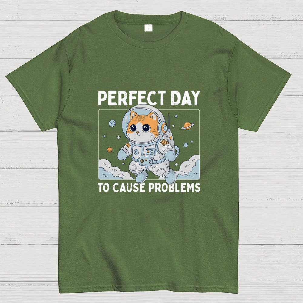 Perfect Day To Cause Problems  T-Shirt