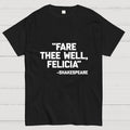 Fare Thee Well Felicia Shakespeare  T-Shirt