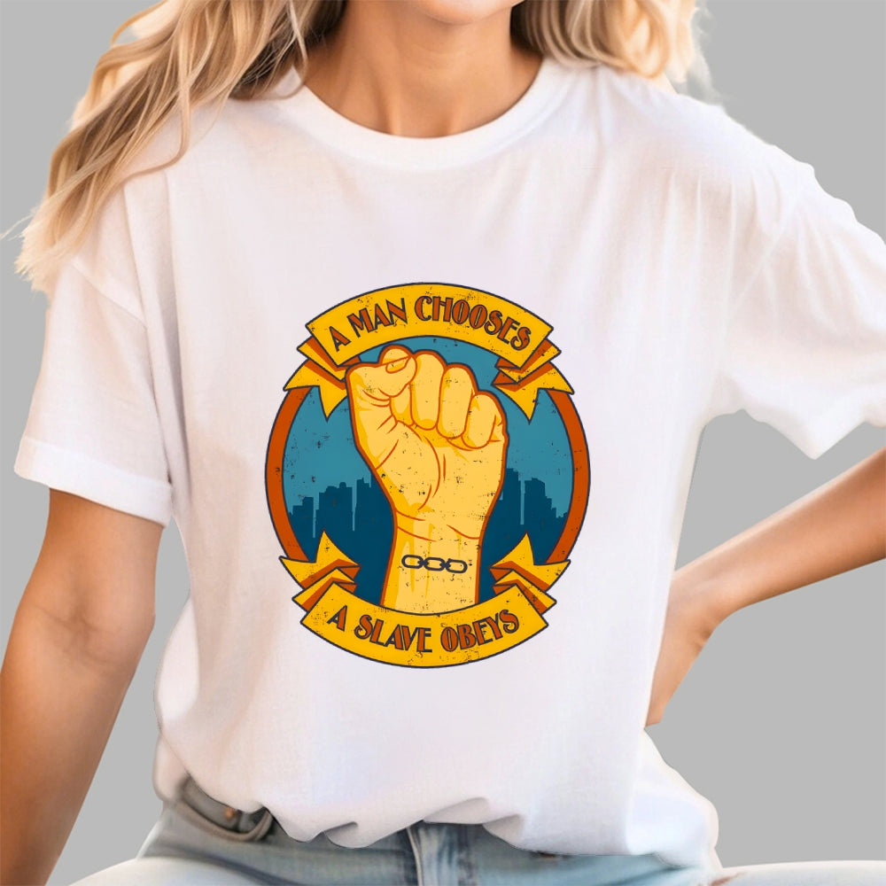 A Man Chooses A Slave Obeys  T-Shirt