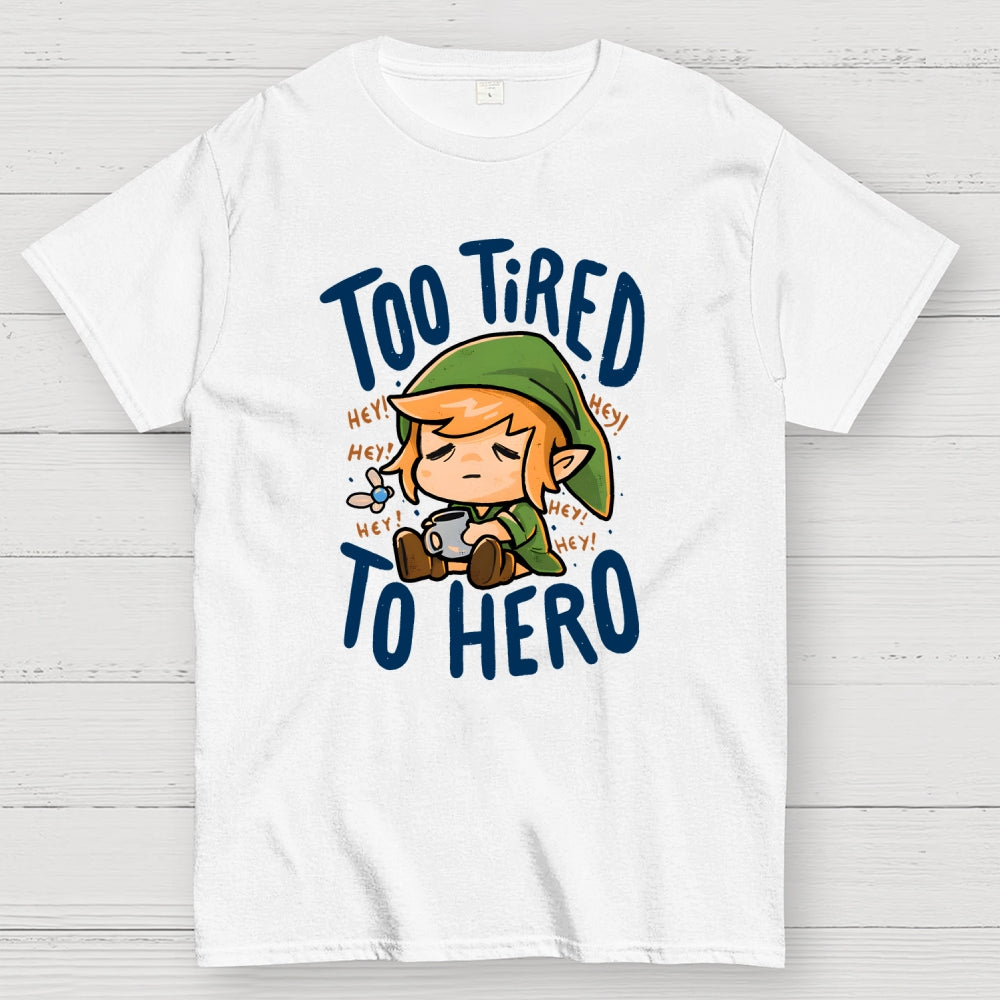 Too Tired To Hero  T-Shirt