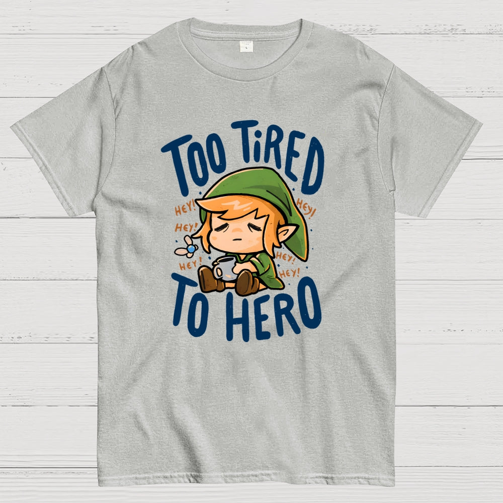 Too Tired To Hero  T-Shirt