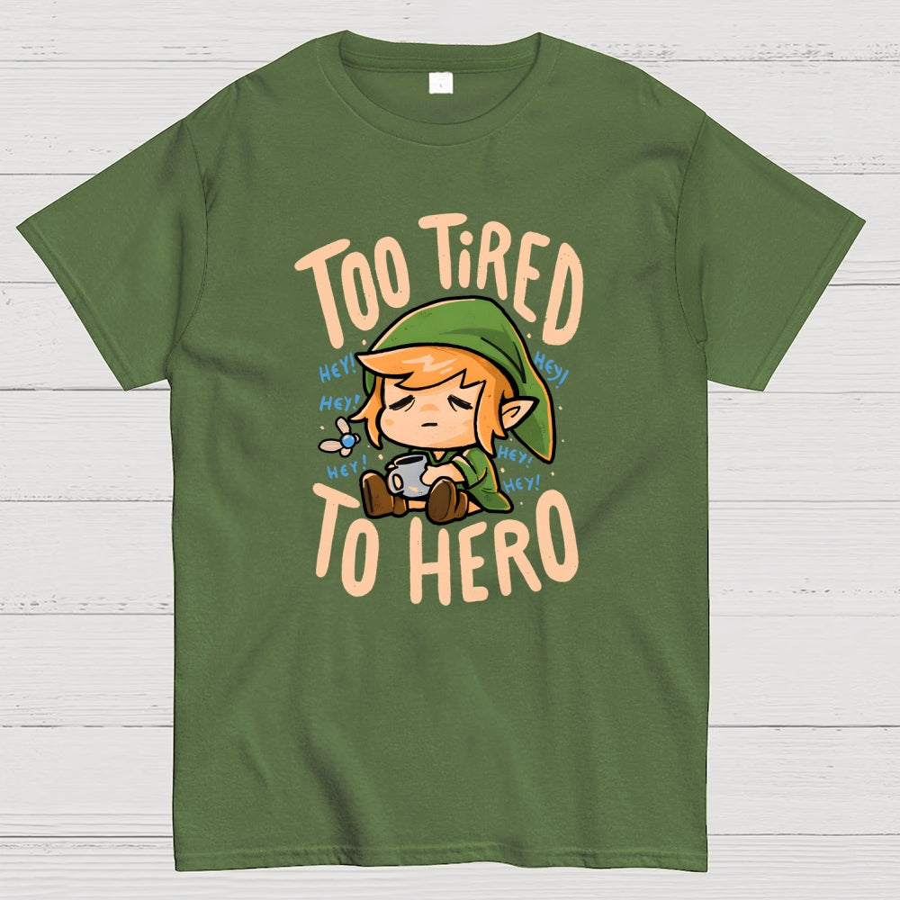 Too Tired To Hero  T-Shirt