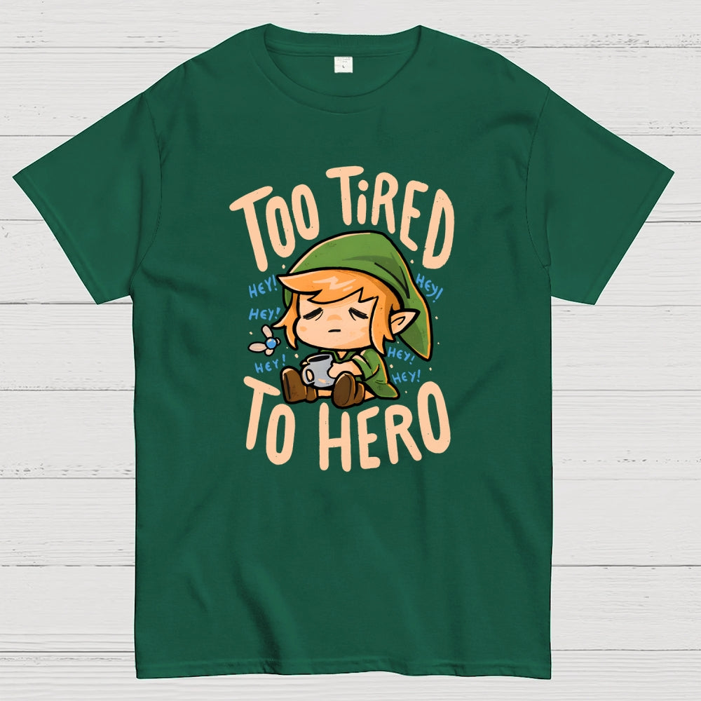 Too Tired To Hero  T-Shirt