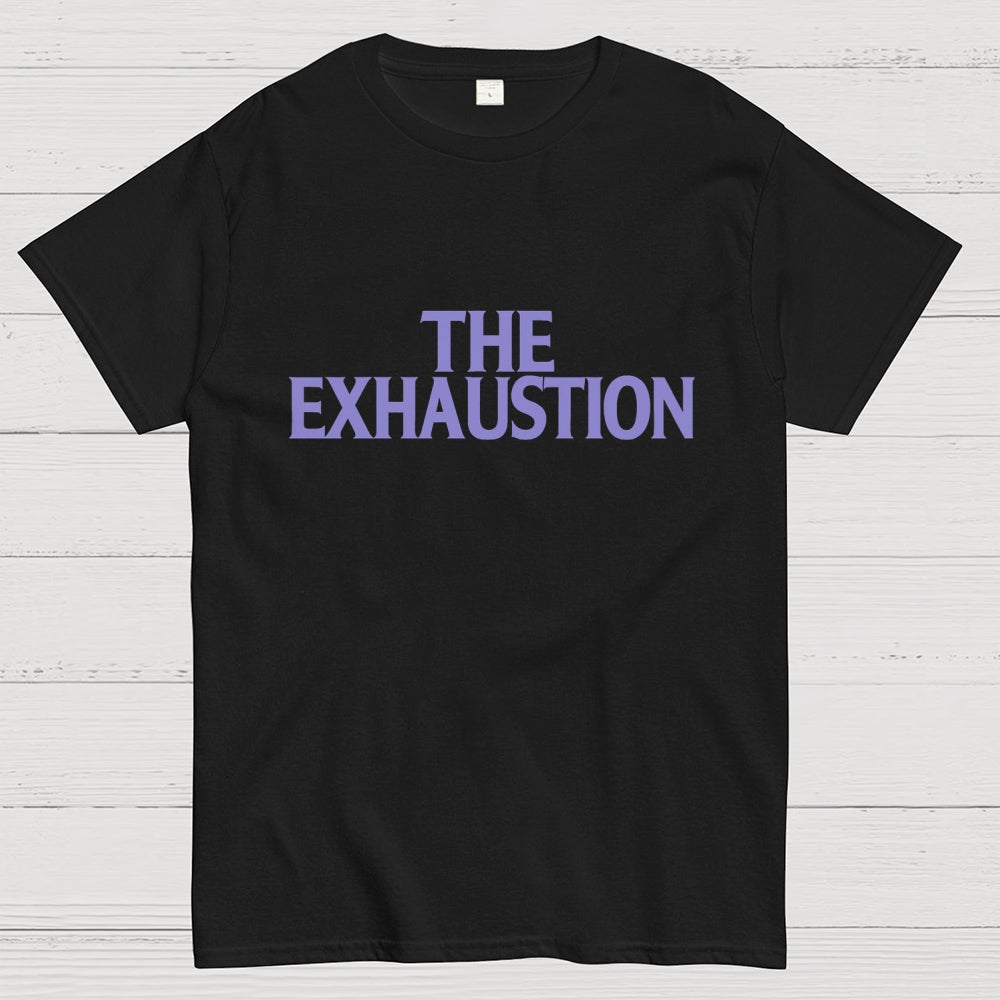 The Exhaustion  T-Shirt