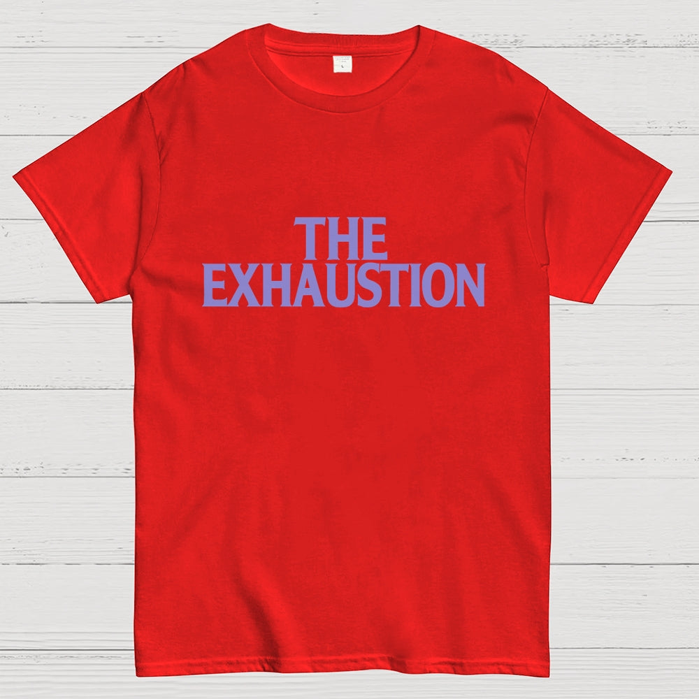 The Exhaustion  T-Shirt