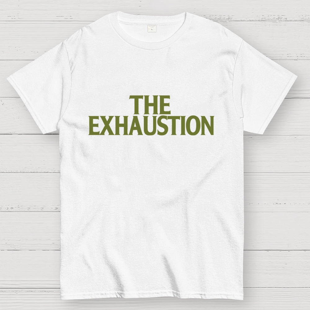 The Exhaustion  T-Shirt