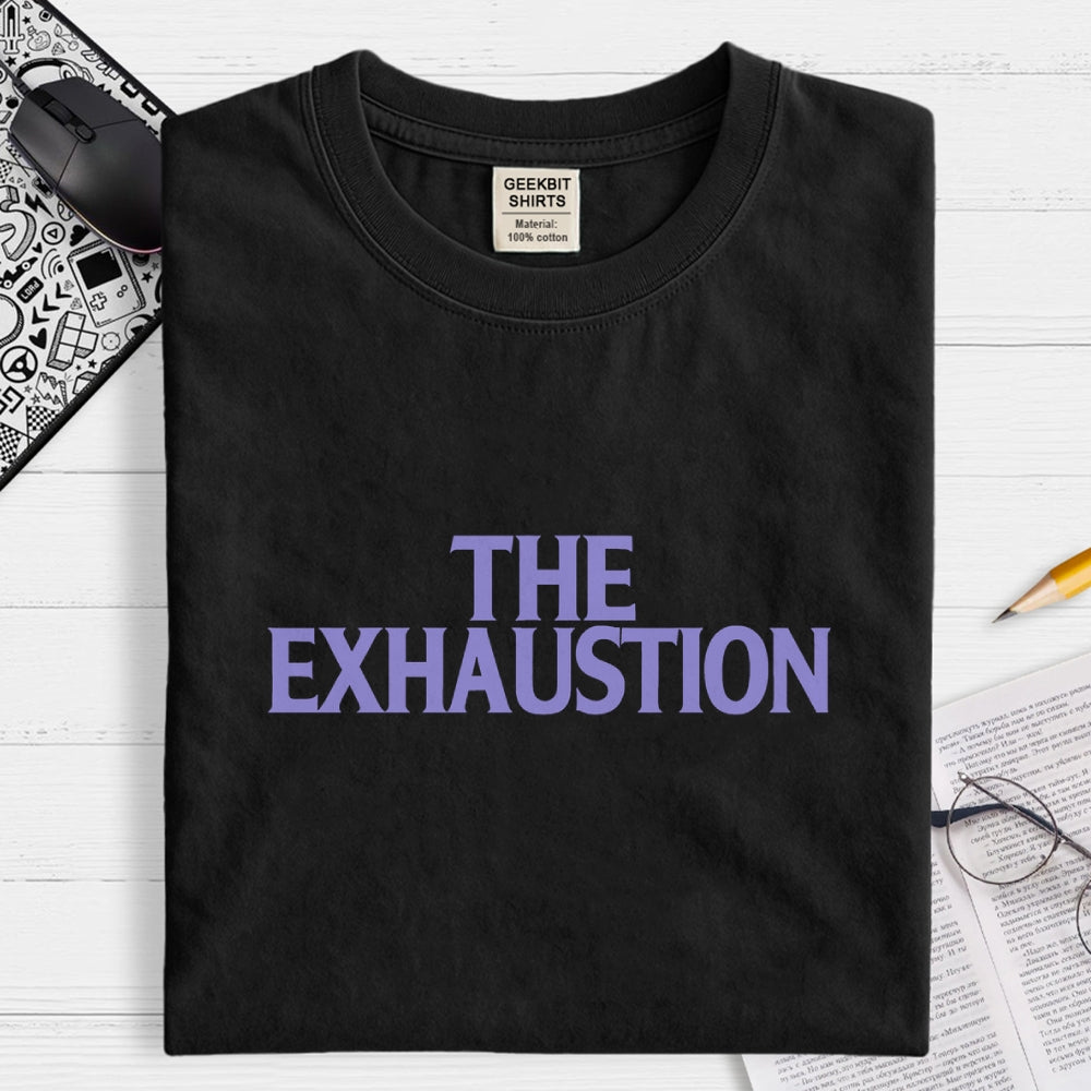 The Exhaustion  T-Shirt