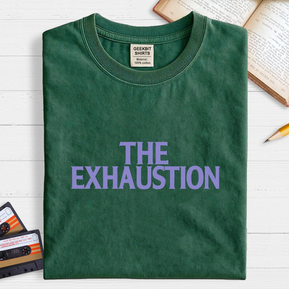 The Exhaustion  T-Shirt