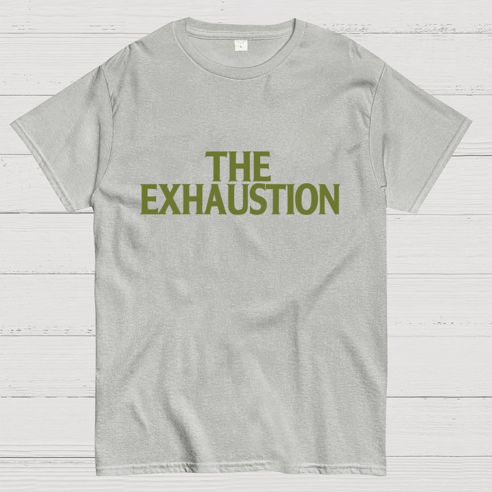 The Exhaustion  T-Shirt