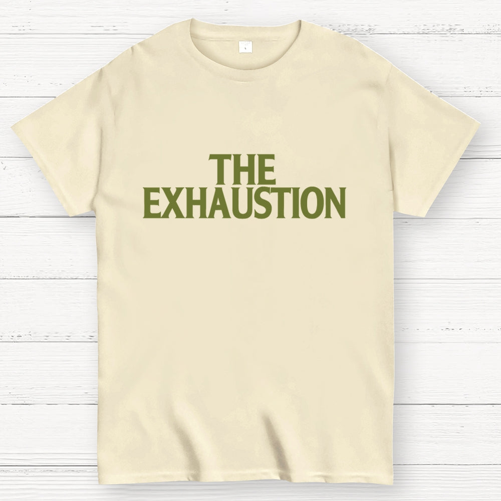 The Exhaustion  T-Shirt