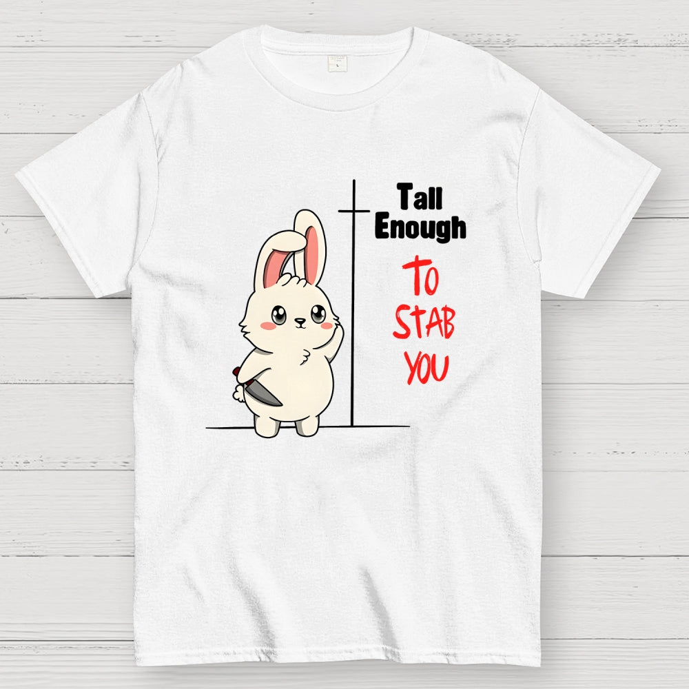 Tall Enough to Stab You  T-Shirt