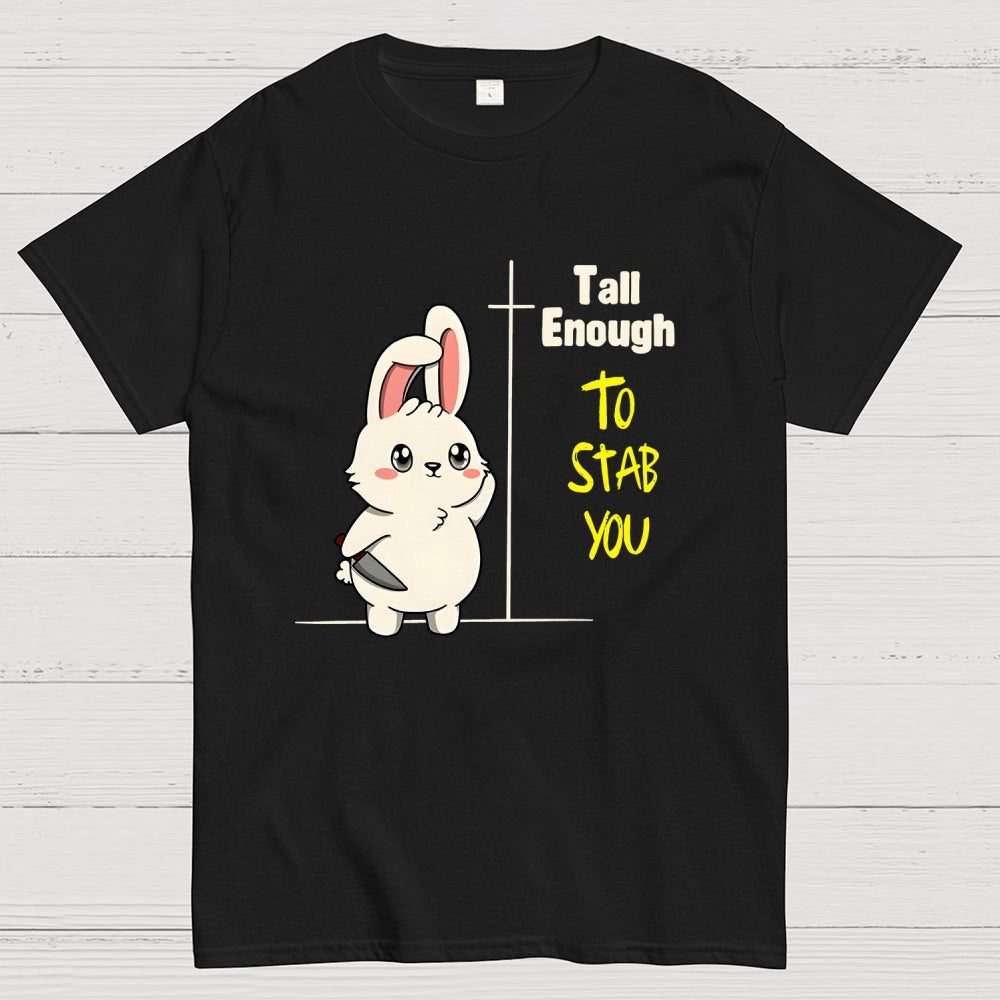 Tall Enough to Stab You  T-Shirt