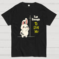 Tall Enough to Stab You  T-Shirt