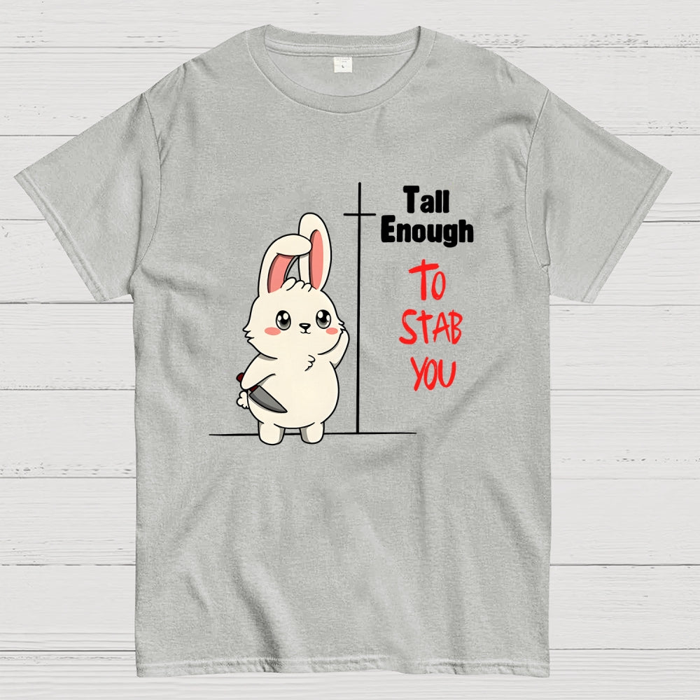 Tall Enough to Stab You  T-Shirt