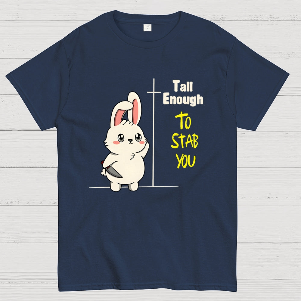 Tall Enough to Stab You  T-Shirt