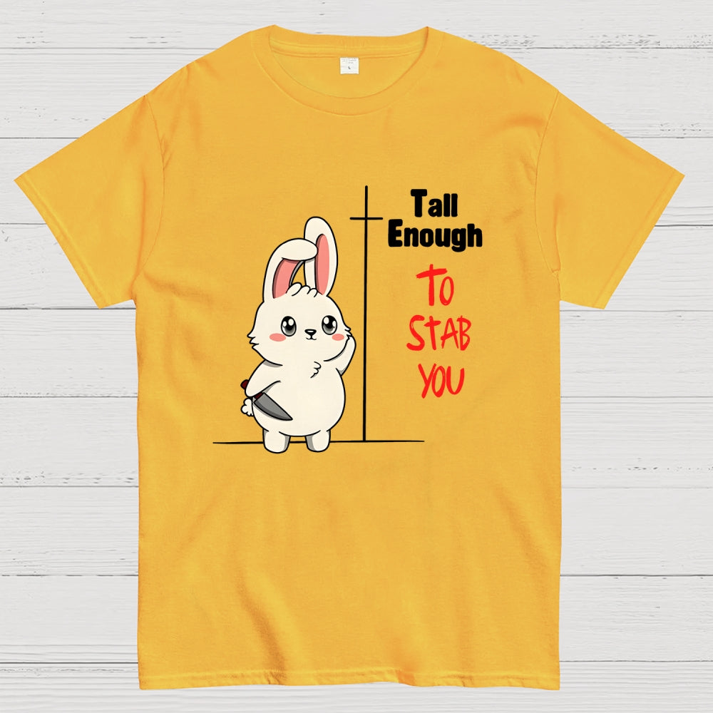 Tall Enough to Stab You  T-Shirt