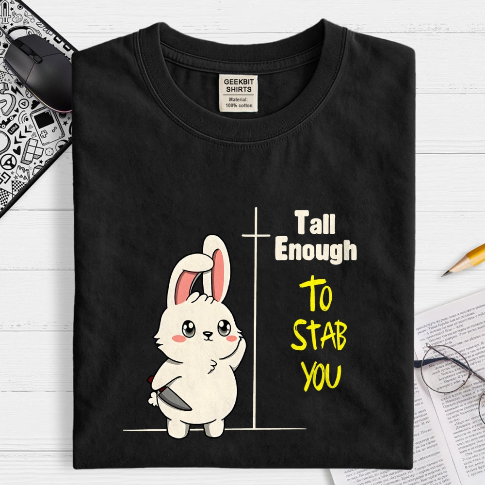 Tall Enough to Stab You  T-Shirt