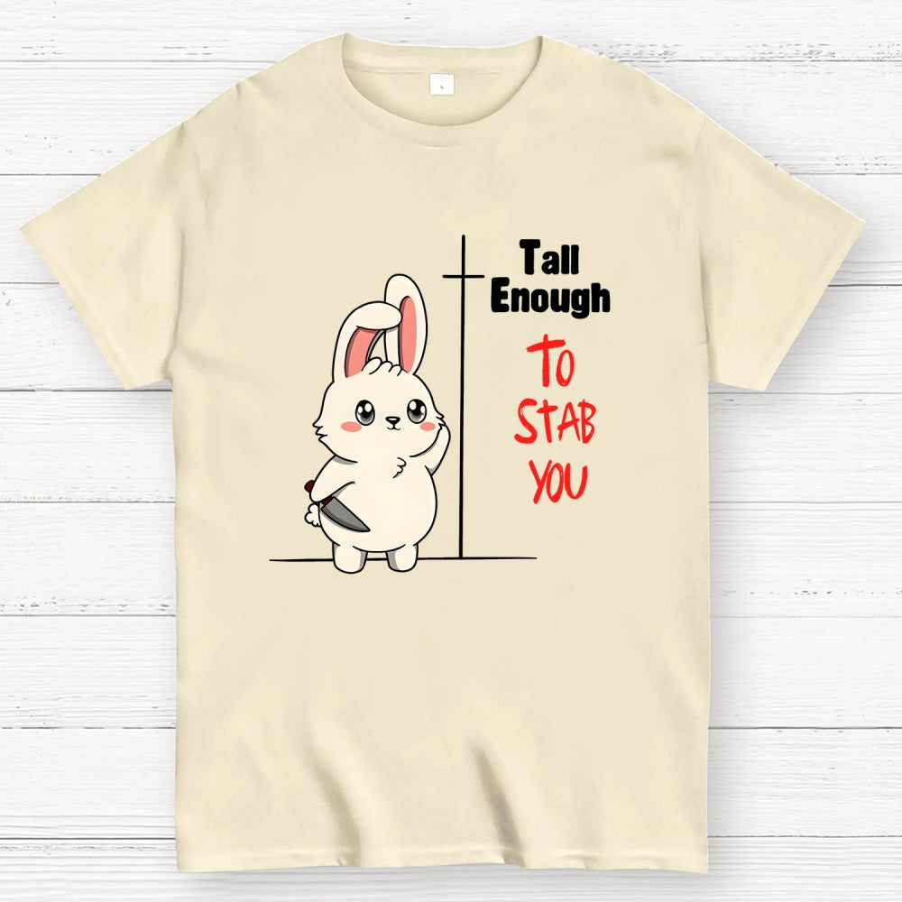 Tall Enough to Stab You  T-Shirt