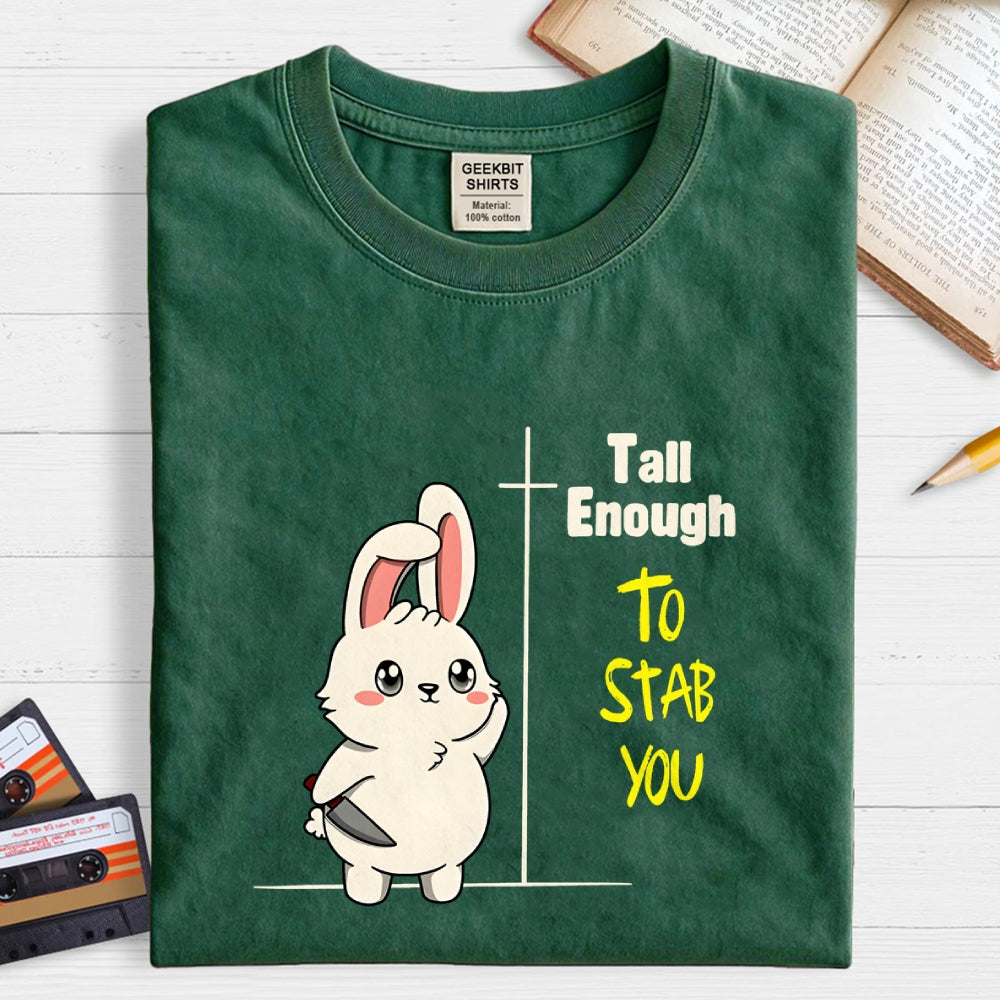Tall Enough to Stab You  T-Shirt