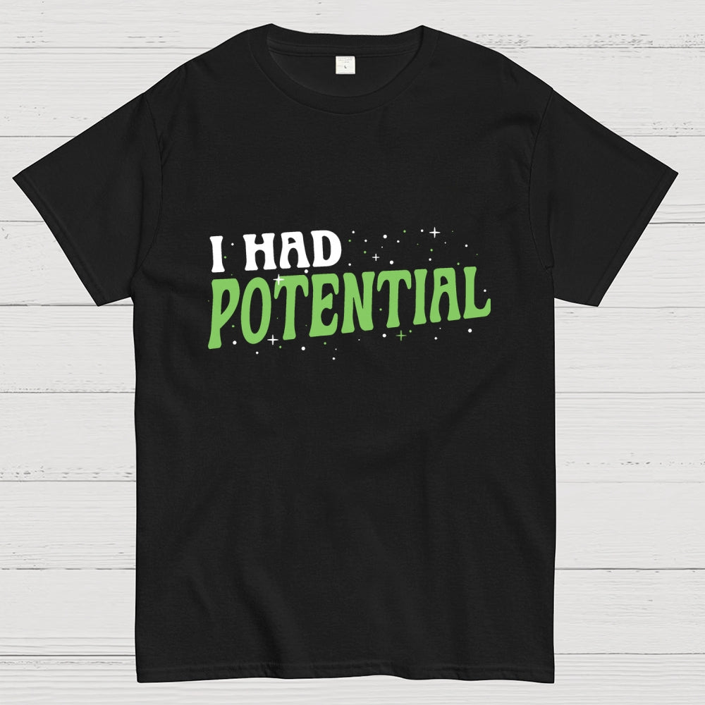 I Had Potential  T-Shirt