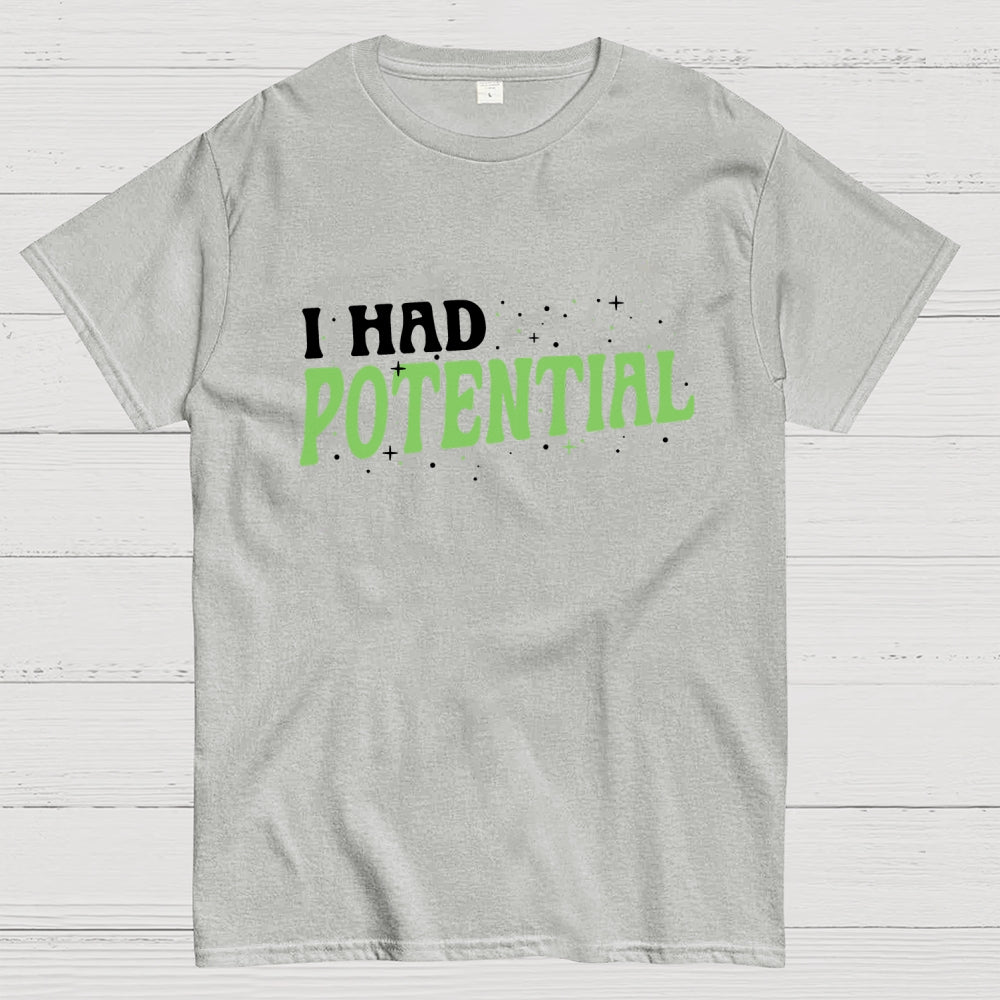 I Had Potential  T-Shirt