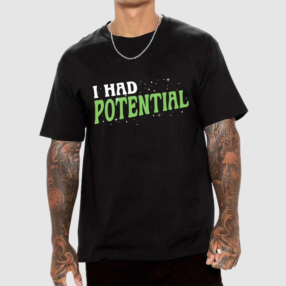 I Had Potential  T-Shirt