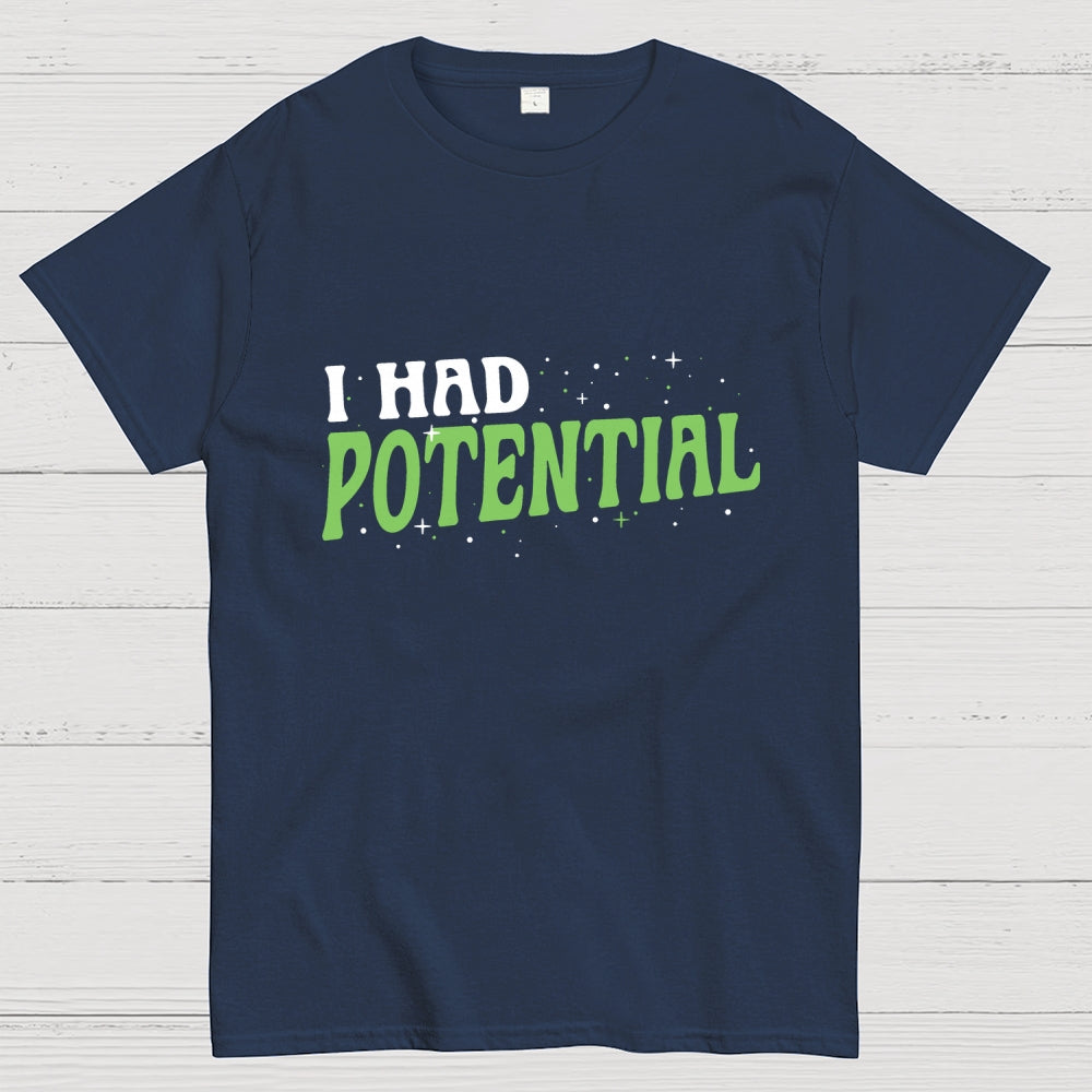 I Had Potential  T-Shirt