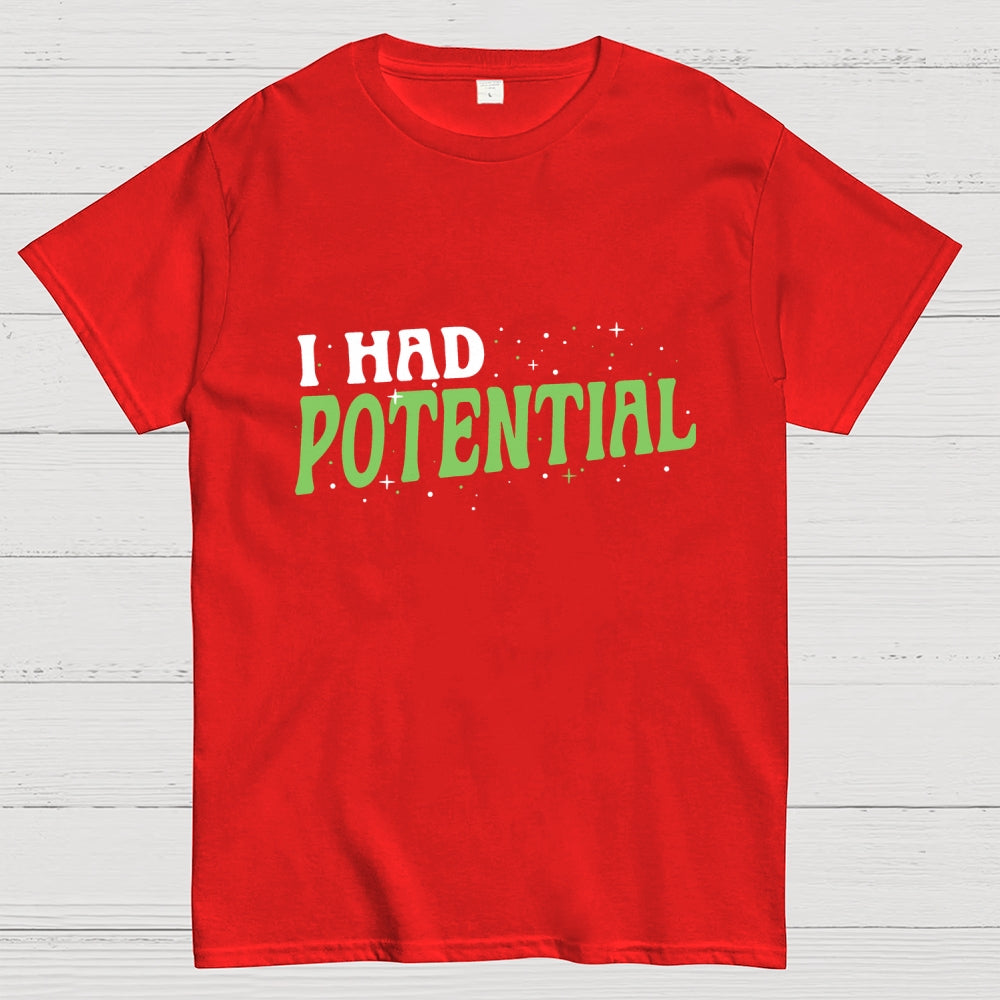 I Had Potential  T-Shirt