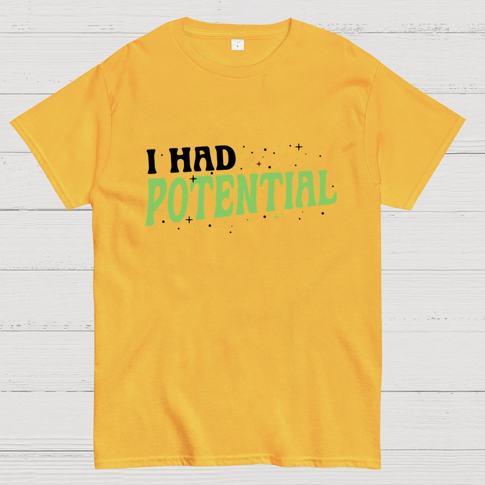 I Had Potential  T-Shirt