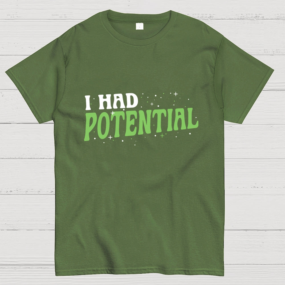 I Had Potential  T-Shirt