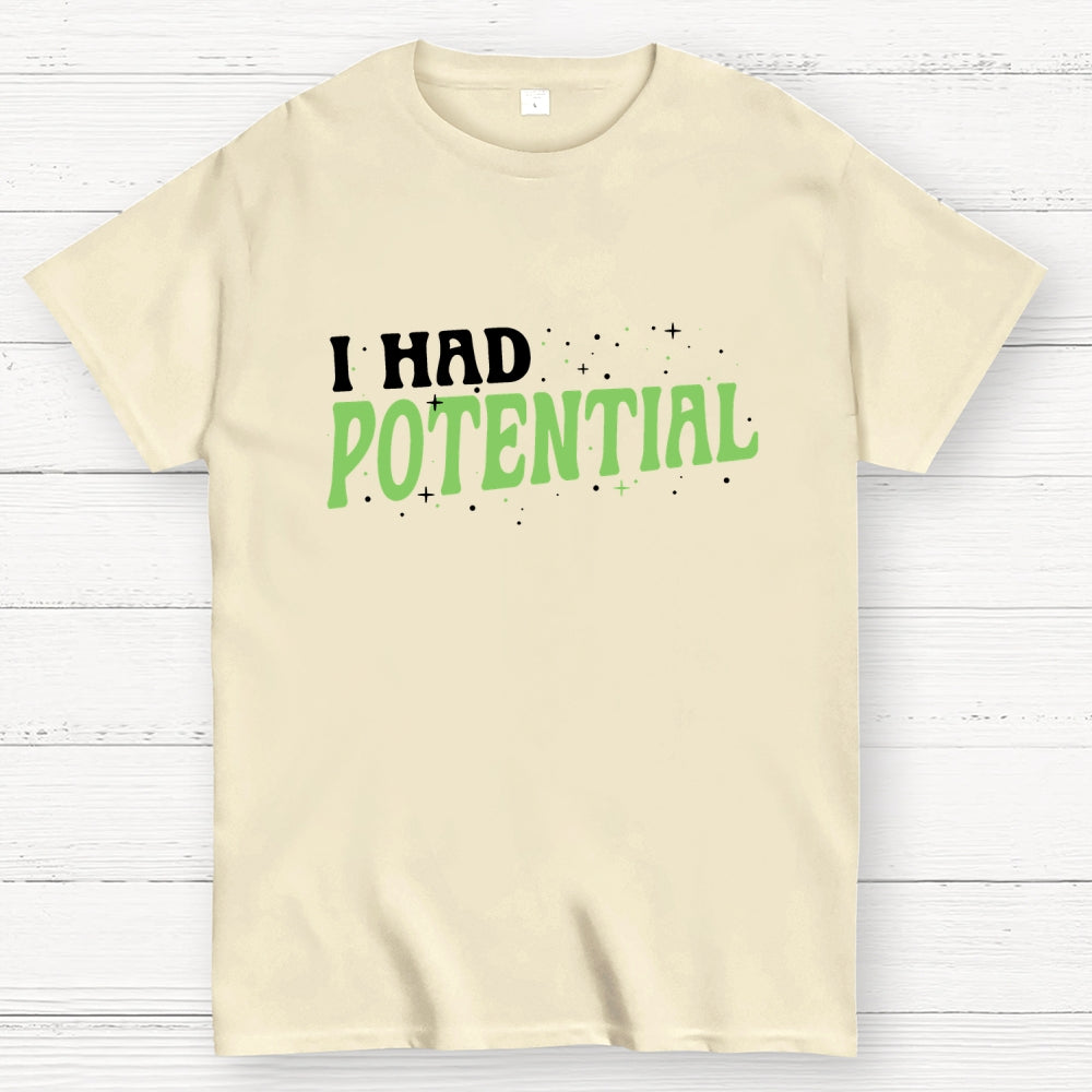 I Had Potential  T-Shirt