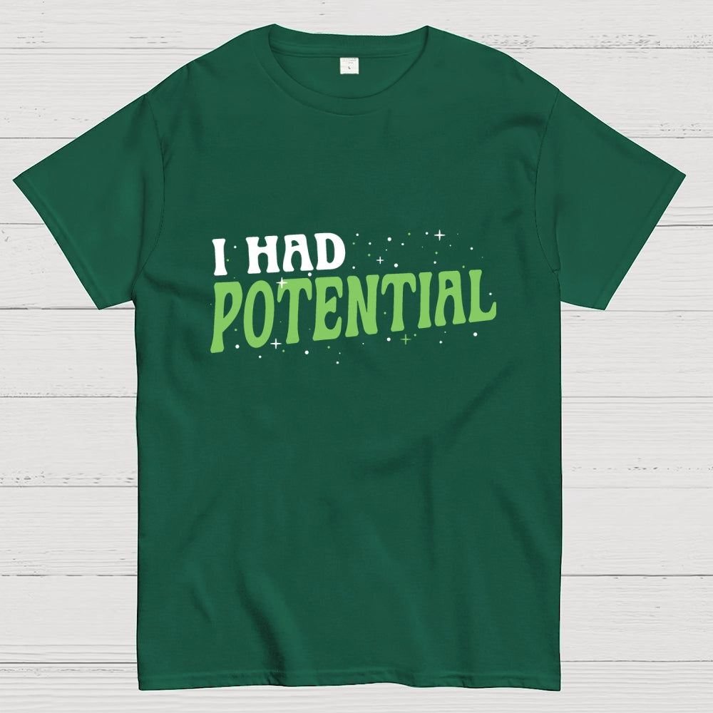 I Had Potential  T-Shirt