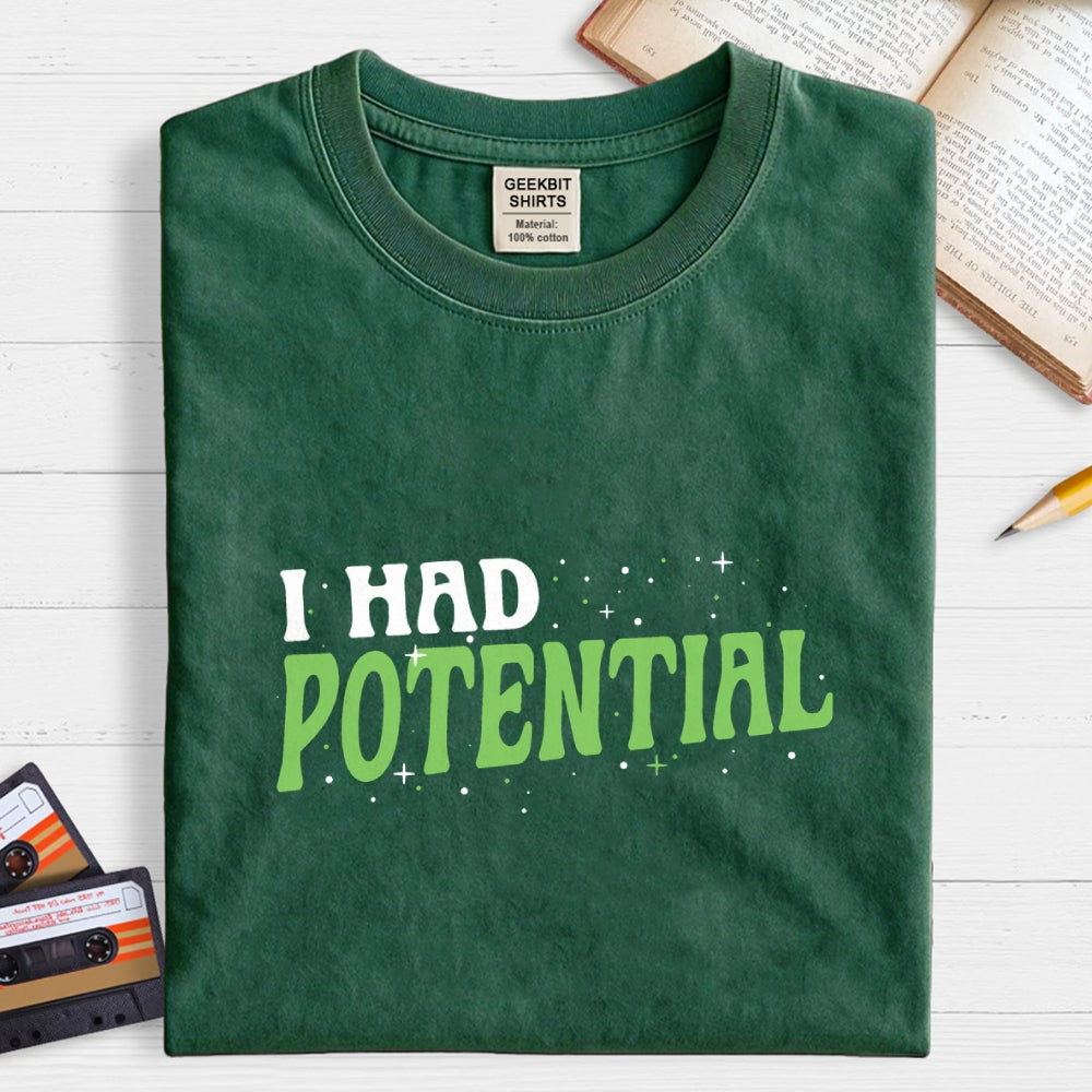 I Had Potential  T-Shirt