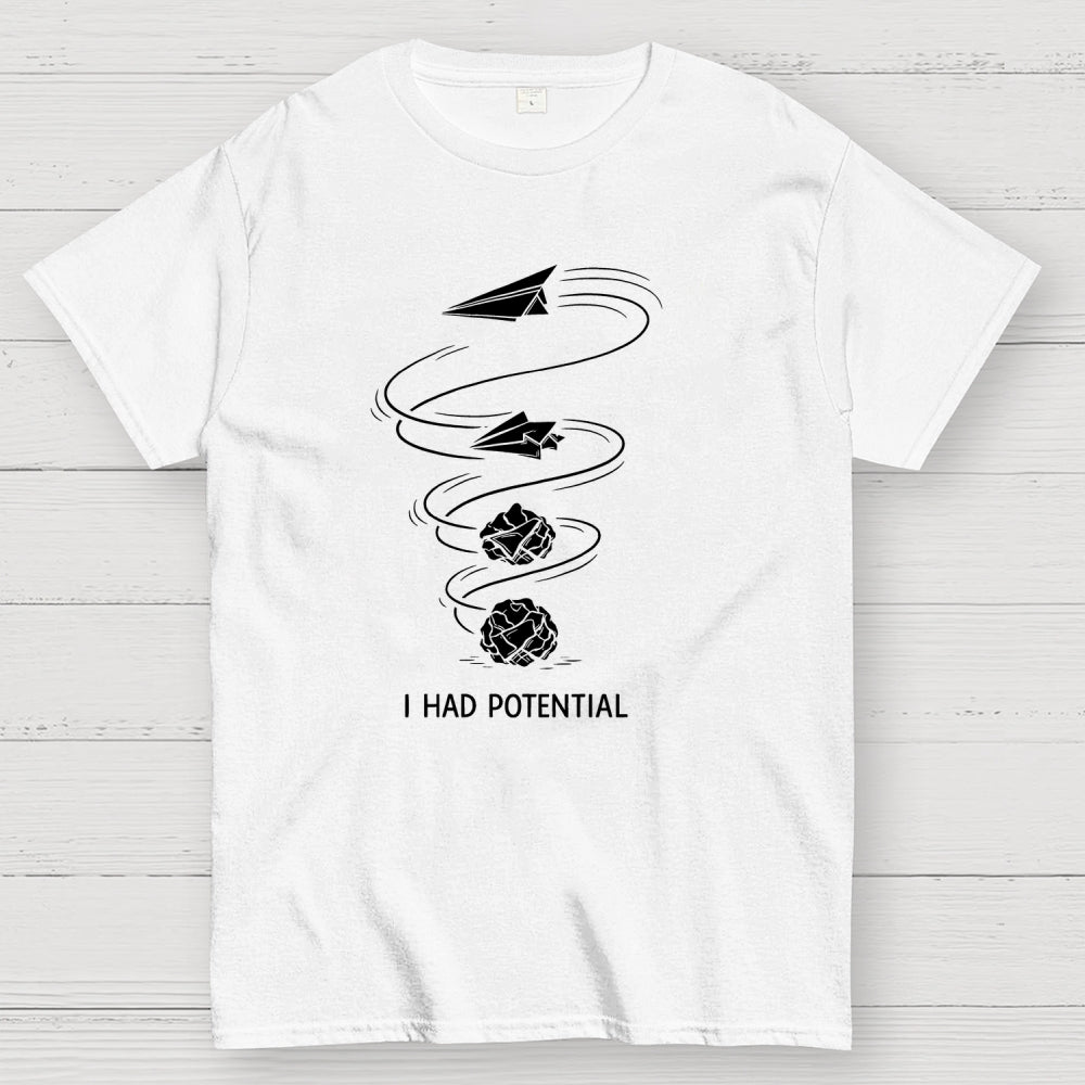 I Had Potential  T-Shirt
