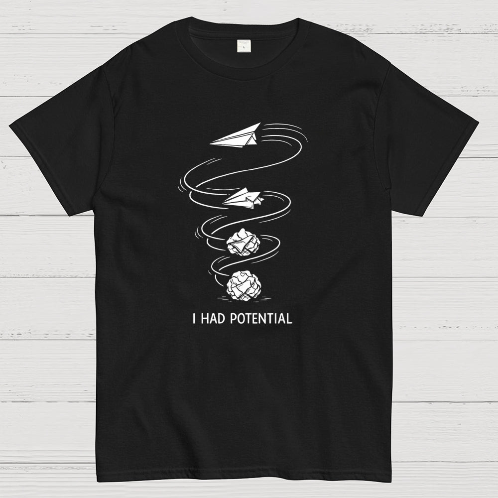 I Had Potential  T-Shirt