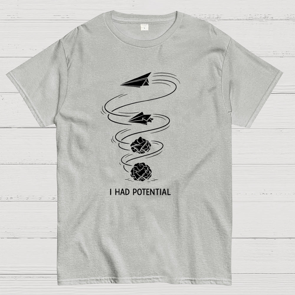 I Had Potential  T-Shirt