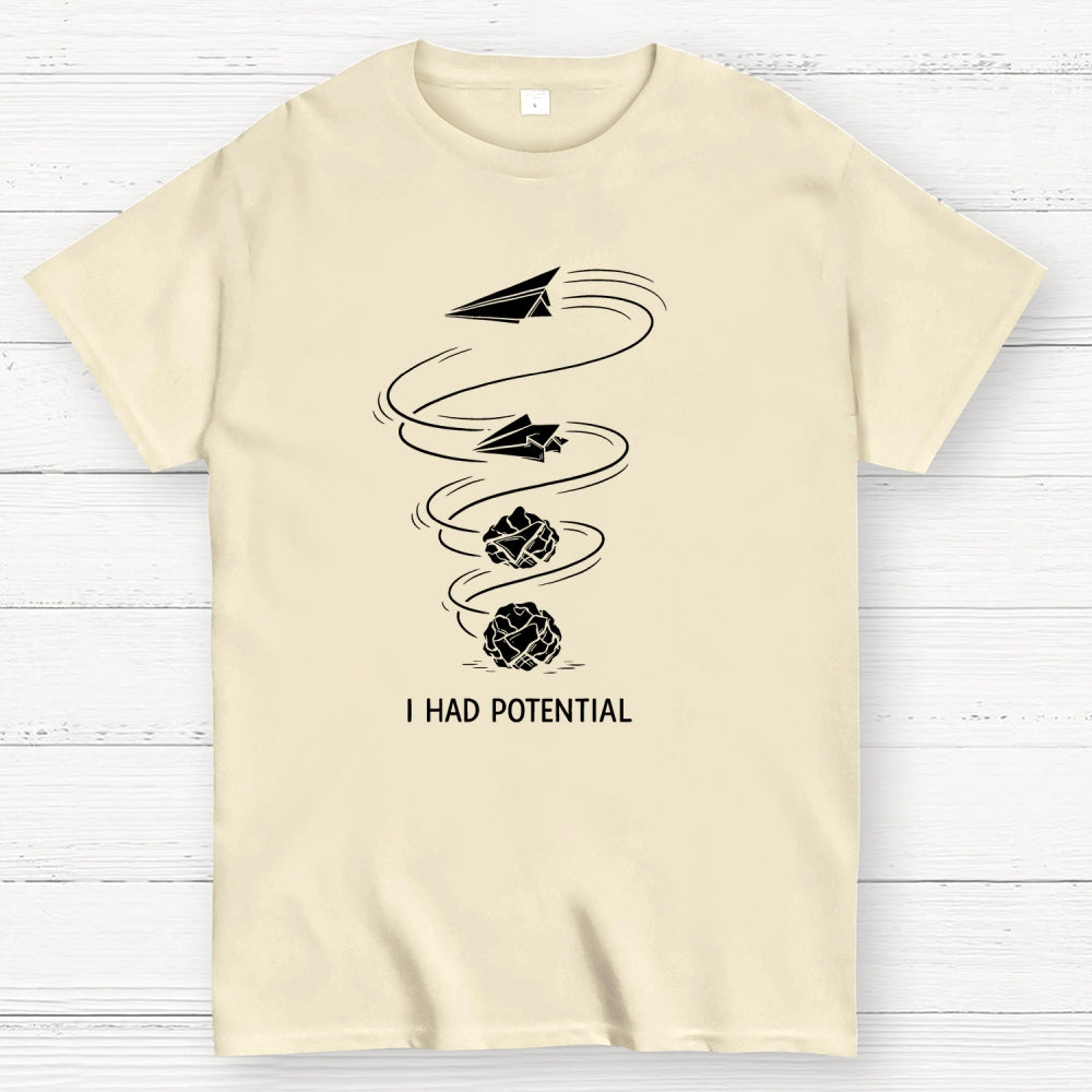 I Had Potential  T-Shirt