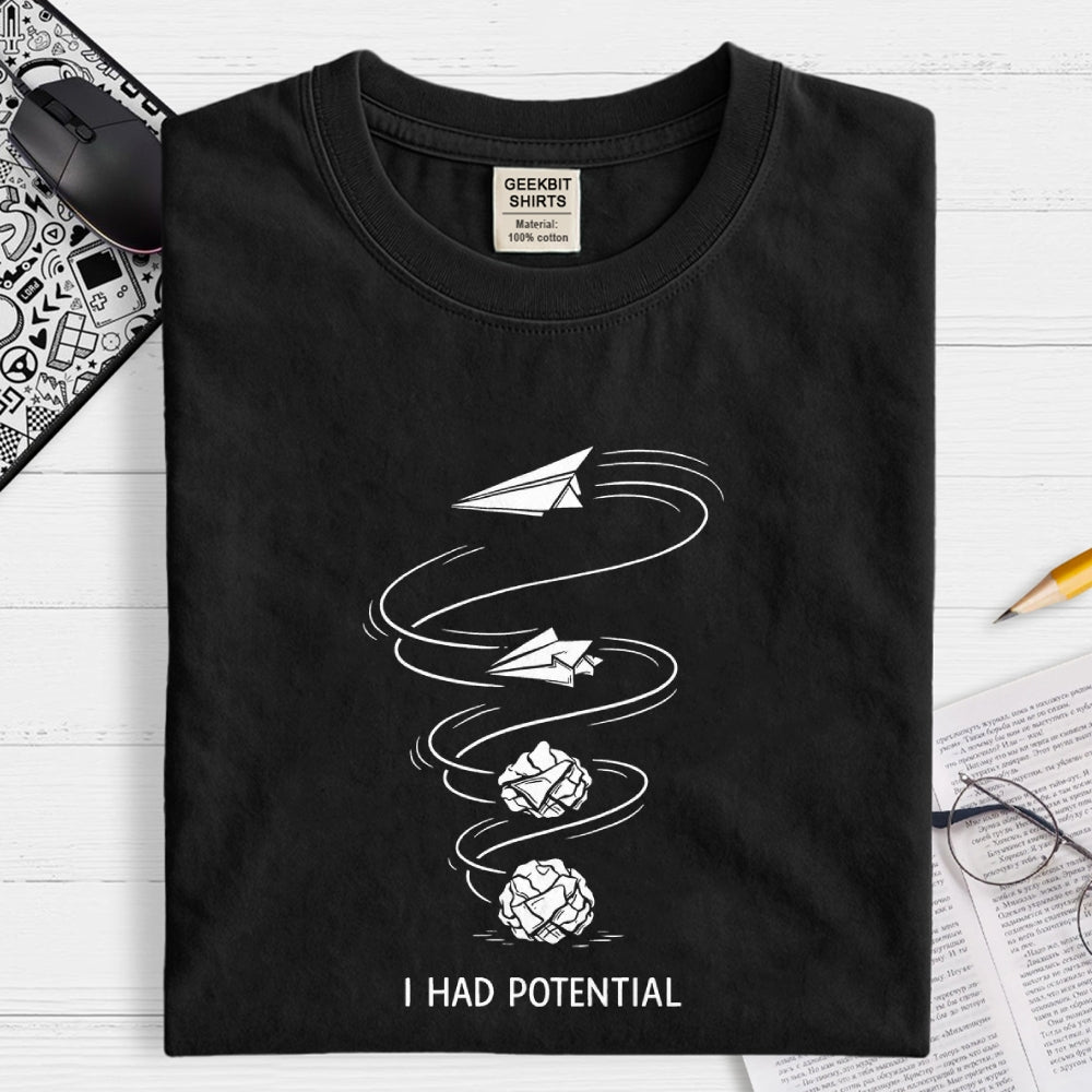 I Had Potential  T-Shirt