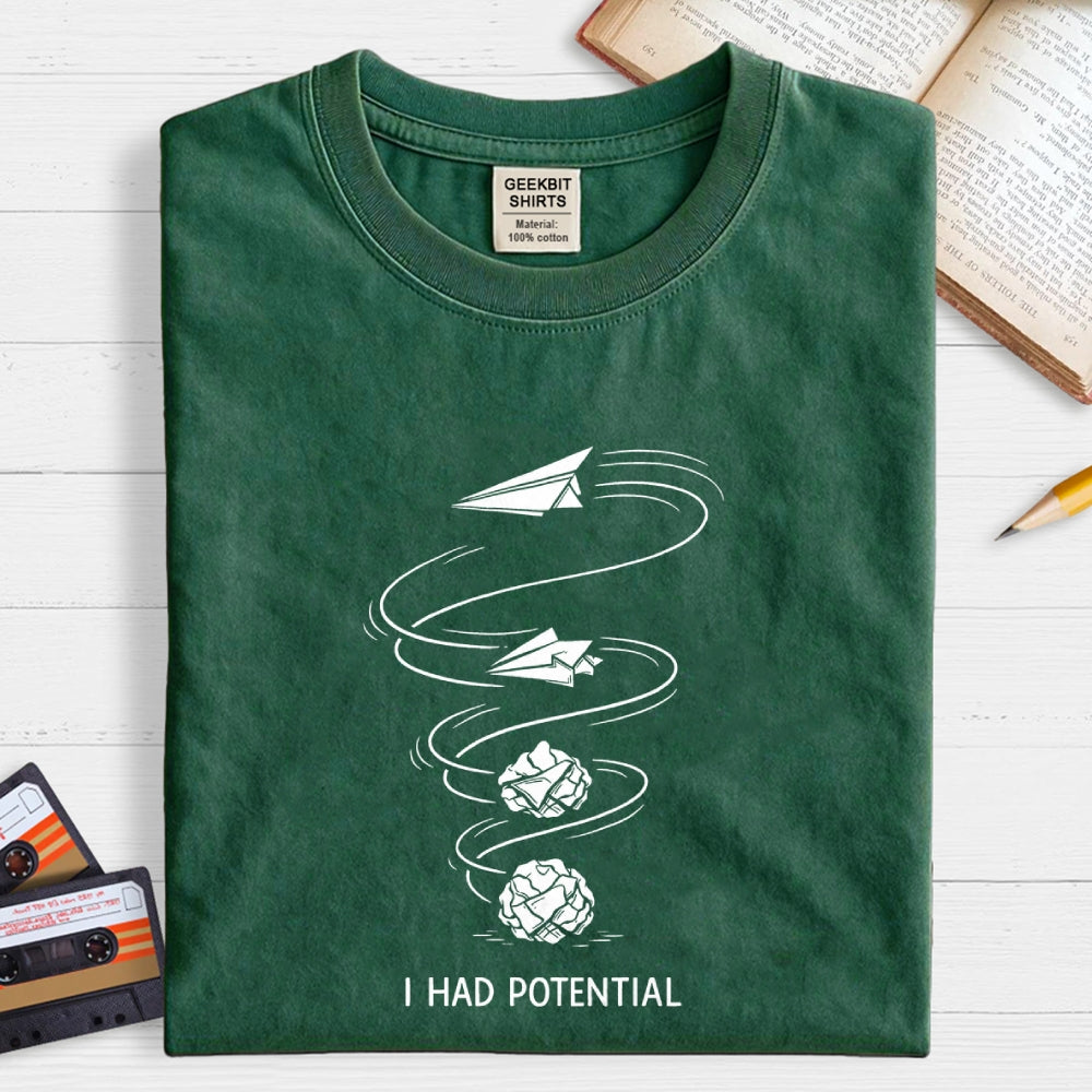 I Had Potential  T-Shirt