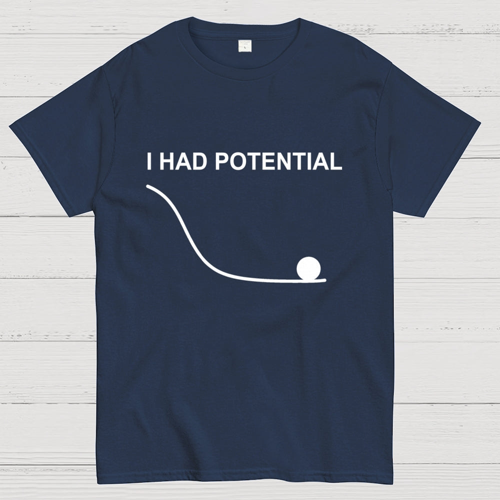 I Had Potential  T-Shirt