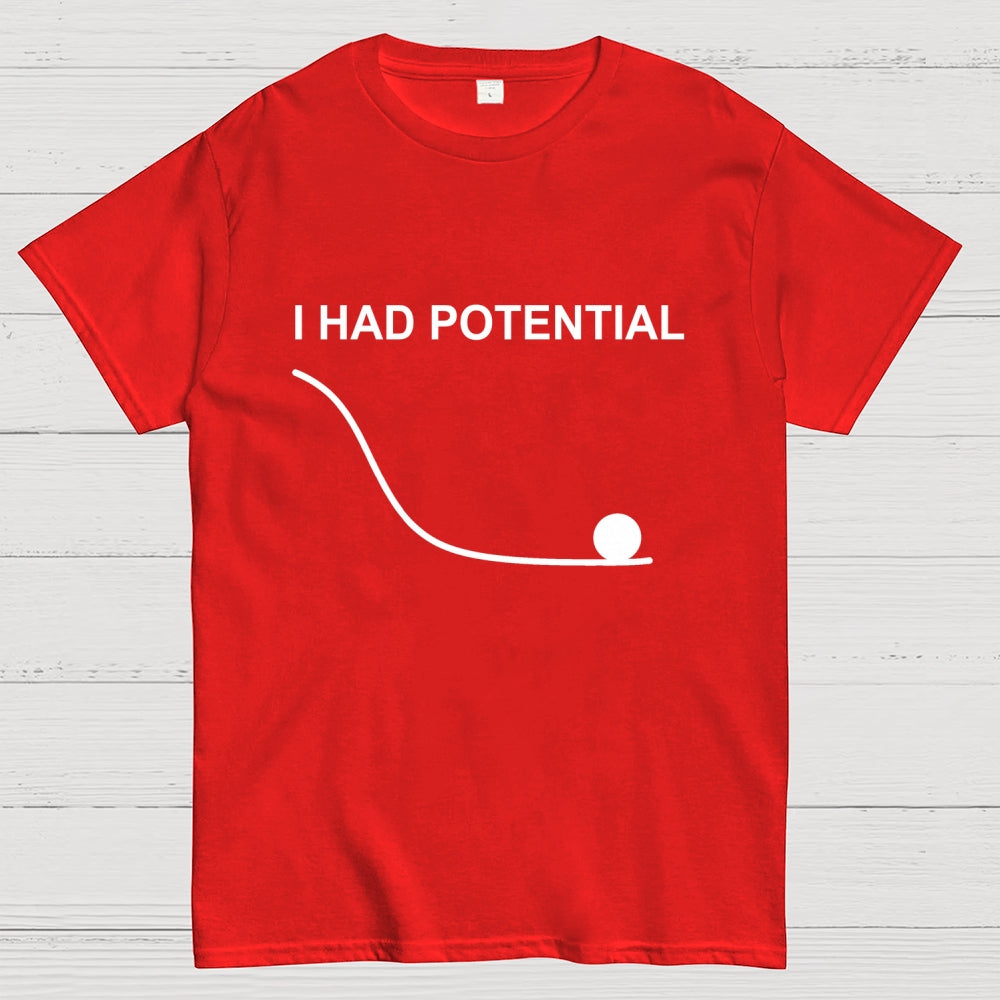 I Had Potential  T-Shirt