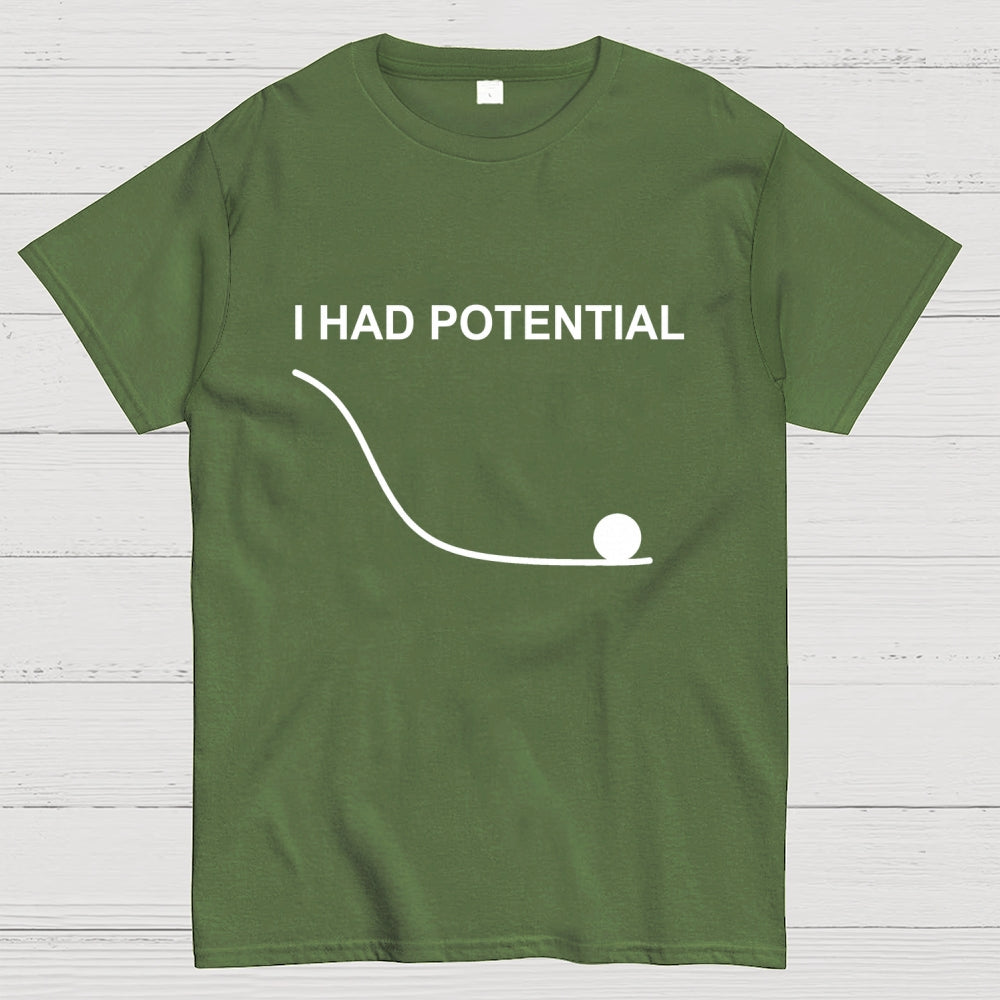 I Had Potential  T-Shirt