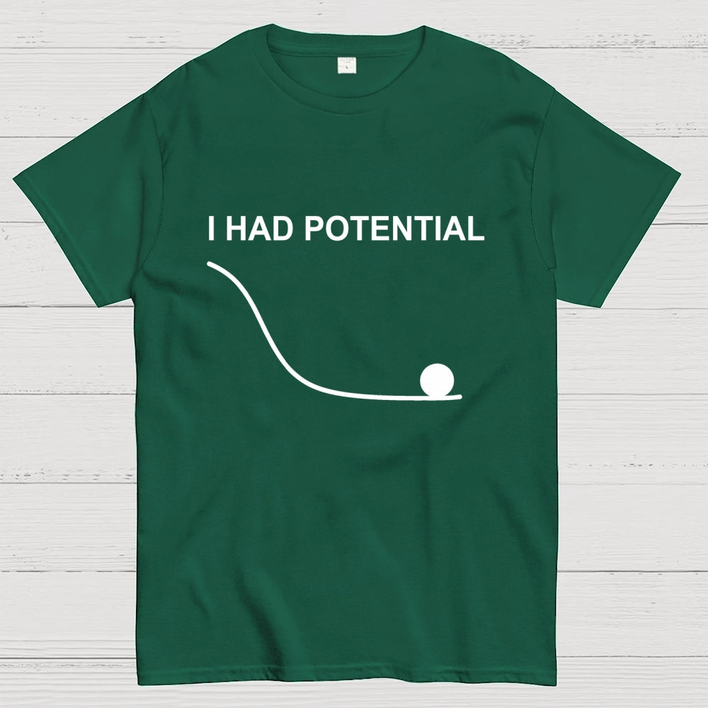I Had Potential  T-Shirt