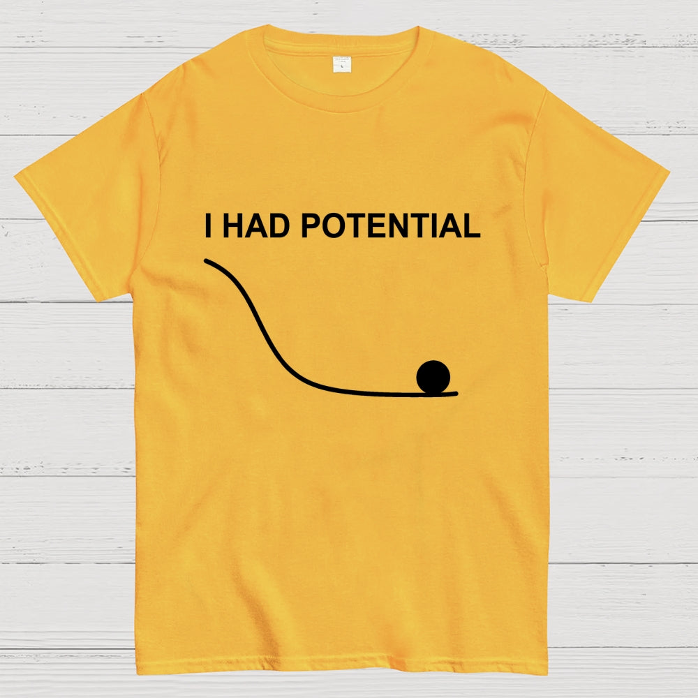 I Had Potential  T-Shirt