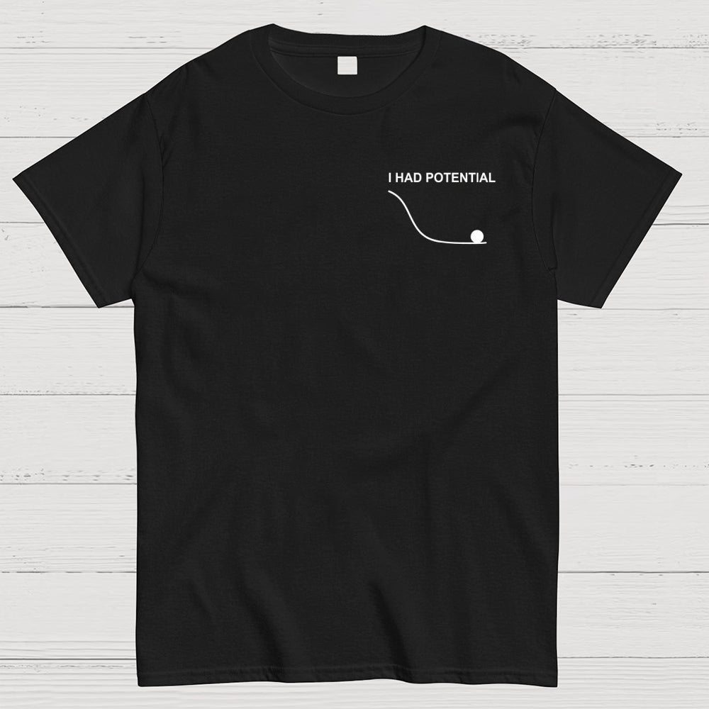 Fist my Bump  I Had Potential Front And Back Printing  T-Shirt