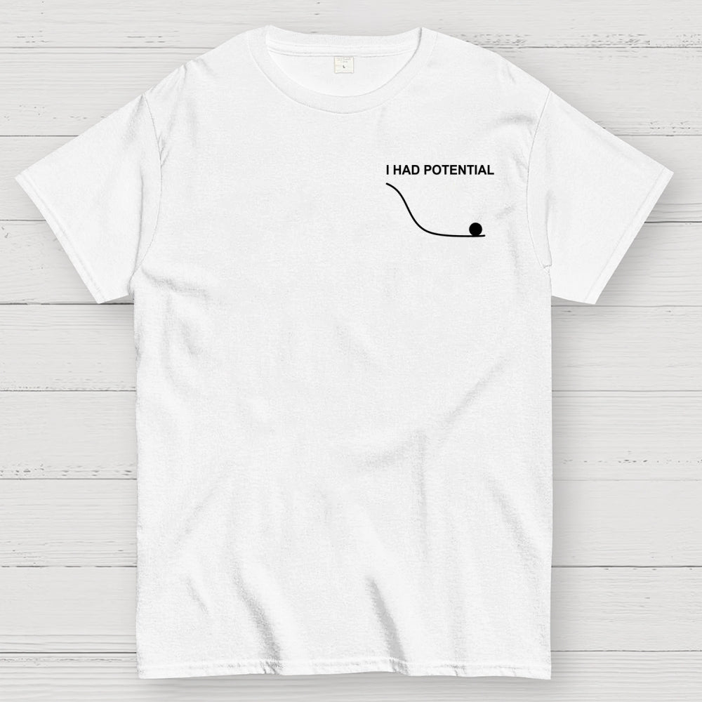 Fist my Bump  I Had Potential Front And Back Printing  T-Shirt