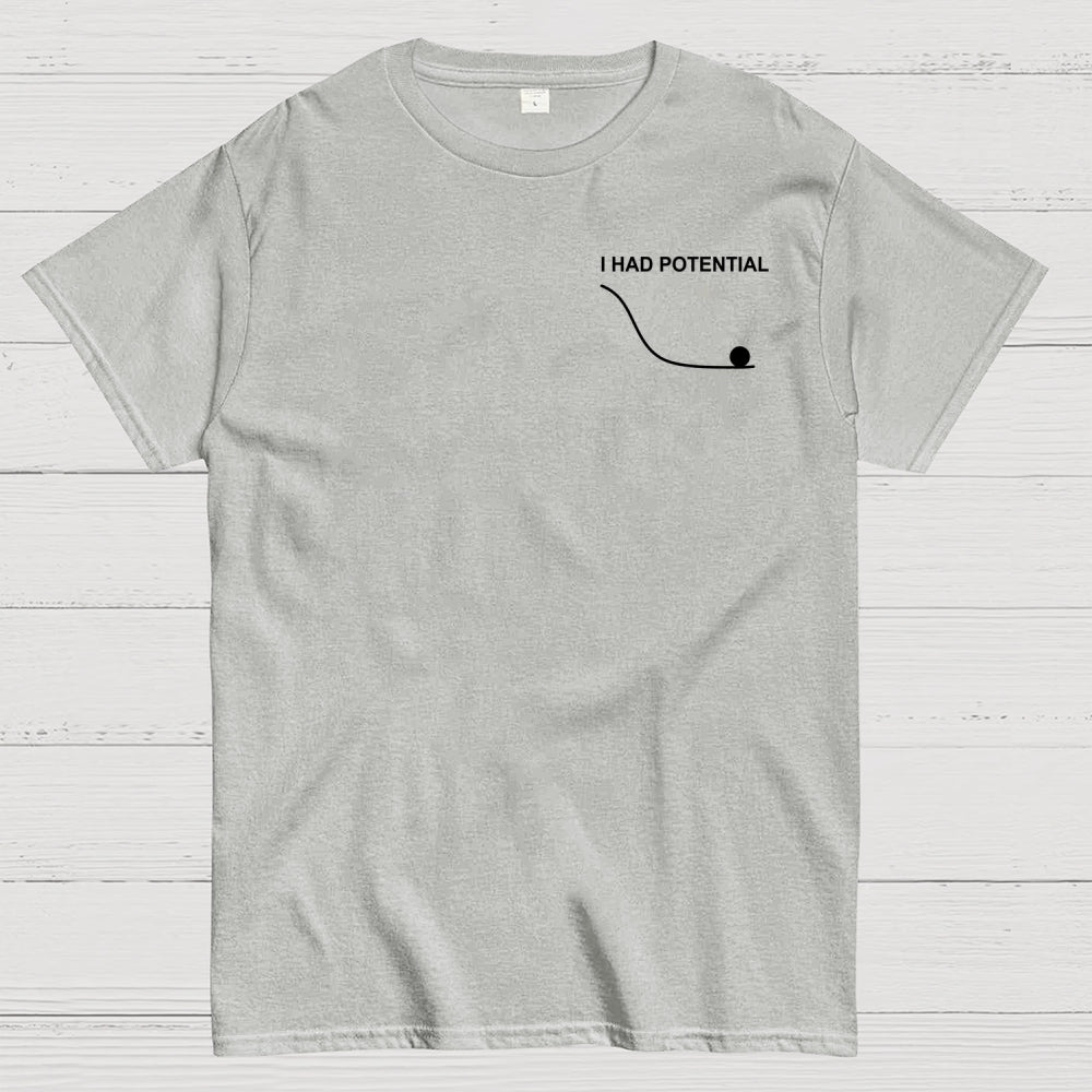 Fist my Bump  I Had Potential Front And Back Printing  T-Shirt